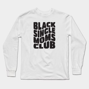 Black Single Moms Long Sleeve T-Shirt